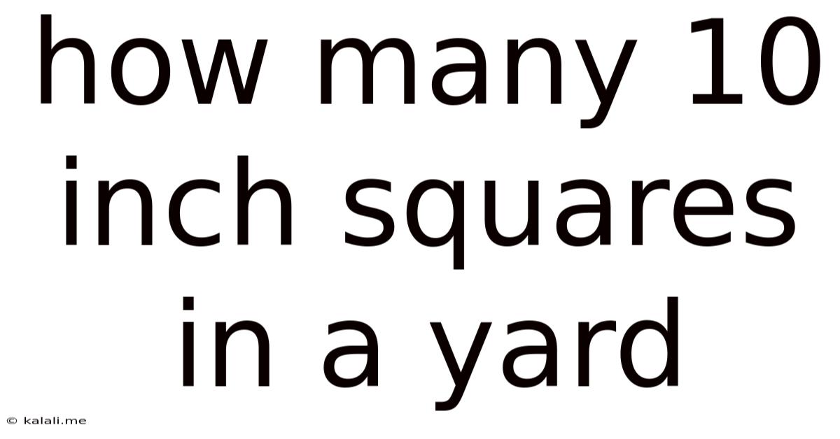 How Many 10 Inch Squares In A Yard