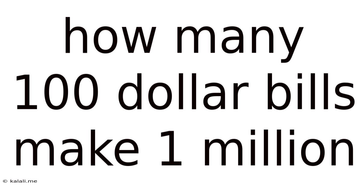 How Many 100 Dollar Bills Make 1 Million