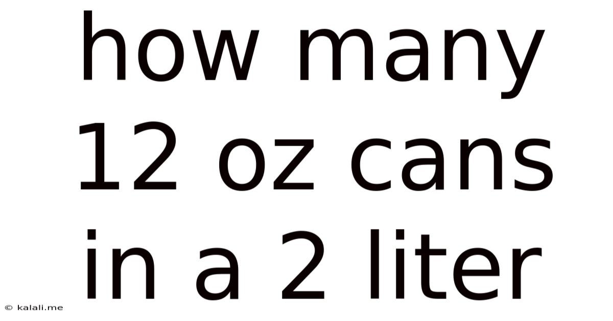How Many 12 Oz Cans In A 2 Liter