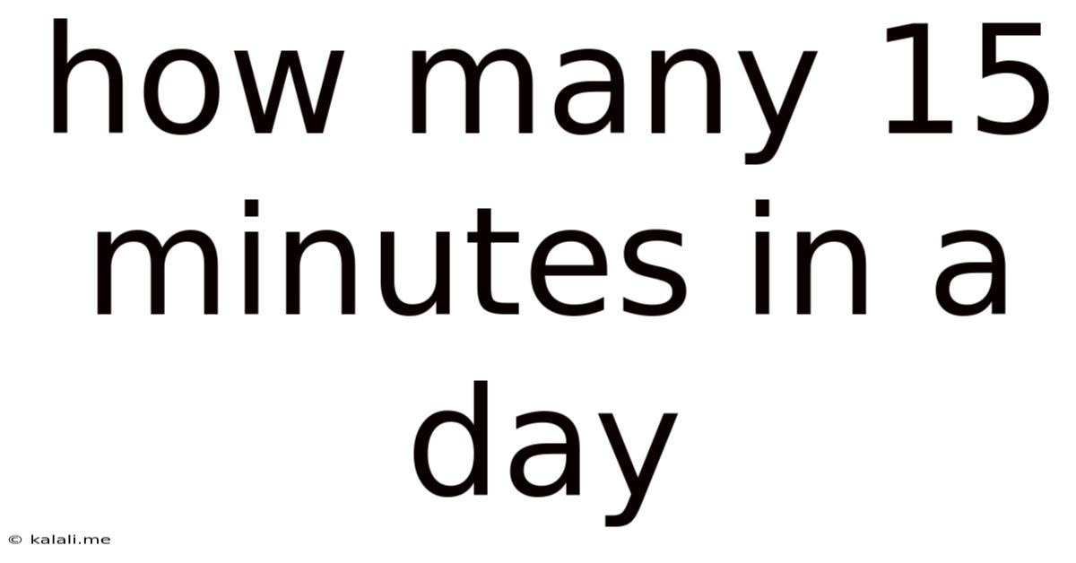 How Many 15 Minutes In A Day