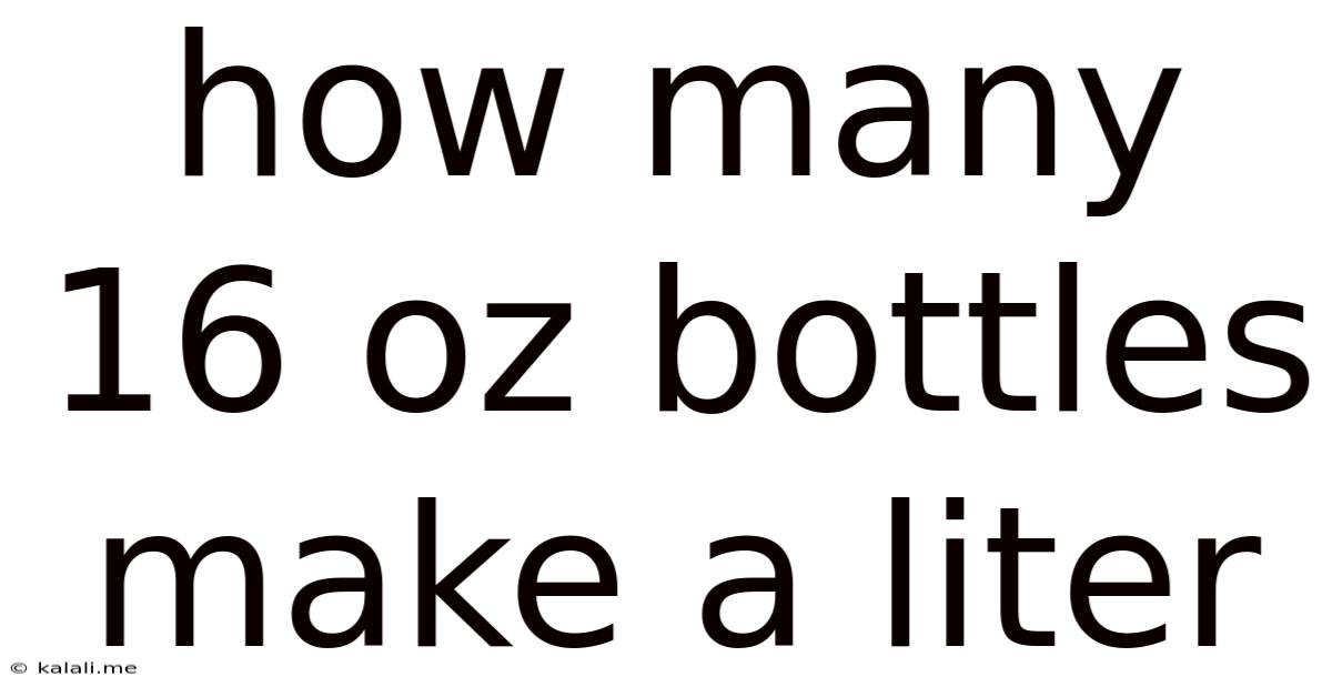 How Many 16 Oz Bottles Make A Liter