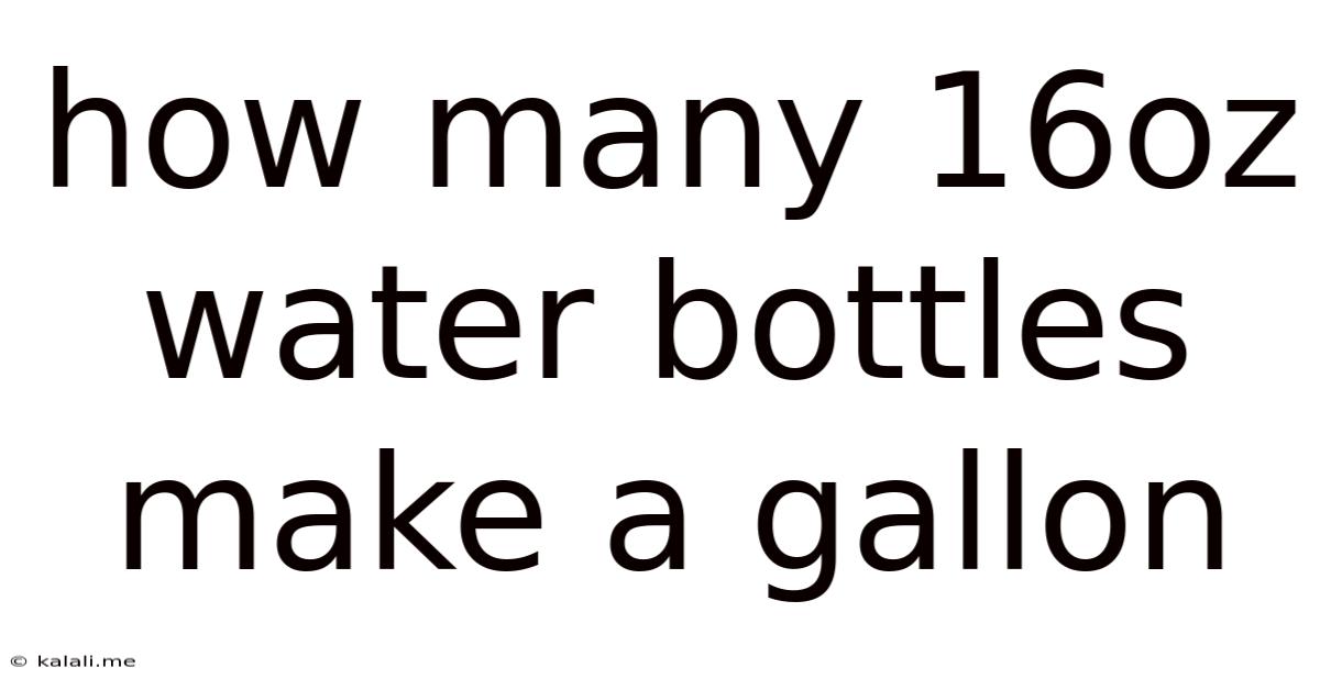 How Many 16oz Water Bottles Make A Gallon