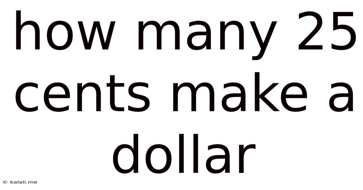 How Many 25 Cents Make A Dollar