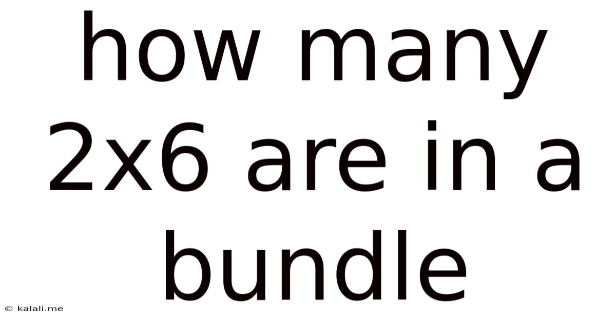 How Many 2x6 Are In A Bundle