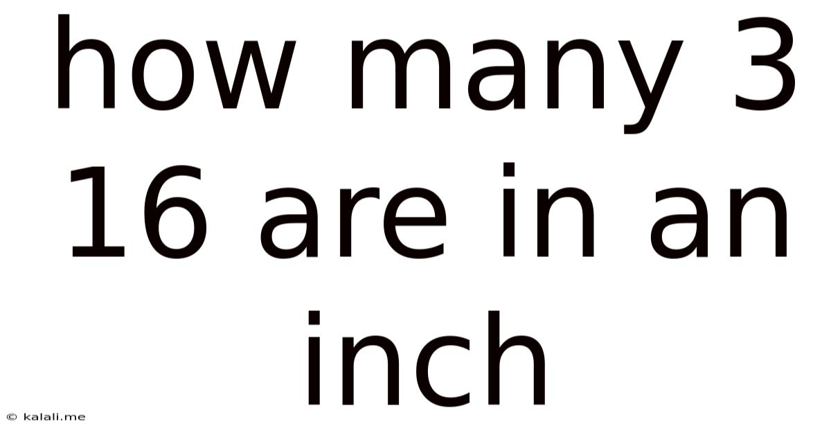 How Many 3 16 Are In An Inch