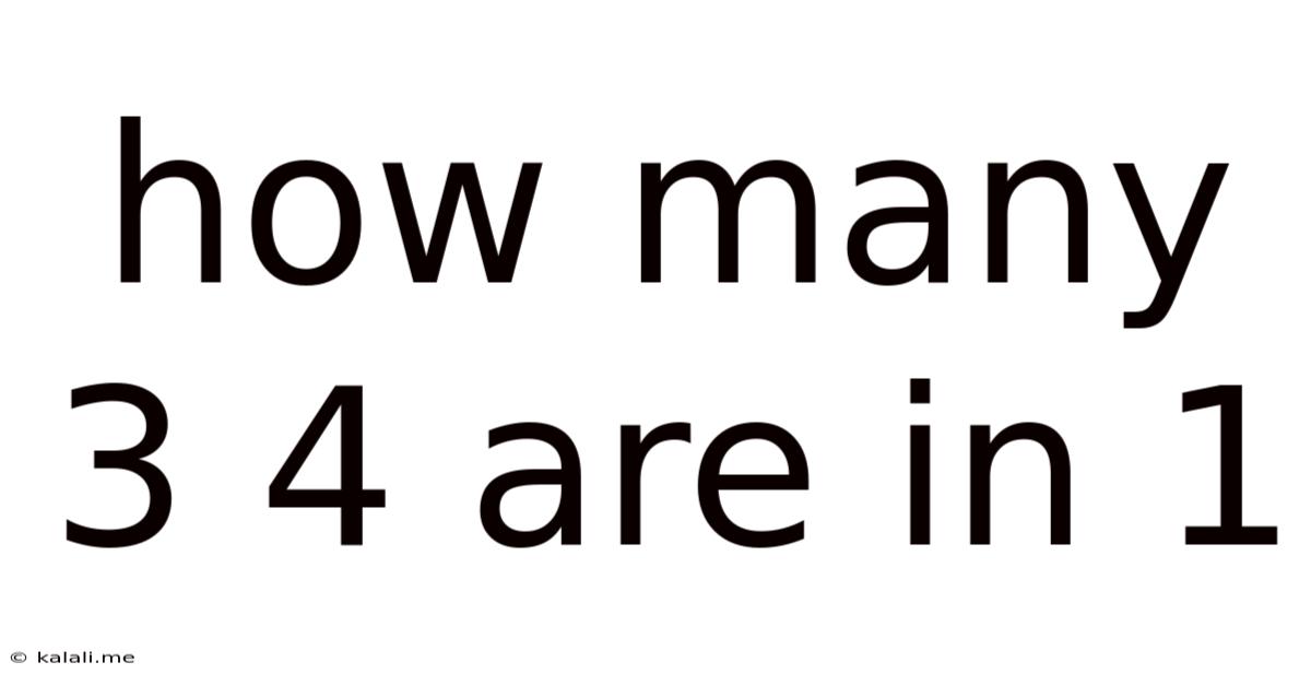 How Many 3 4 Are In 1