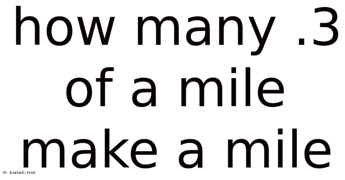 How Many .3 Of A Mile Make A Mile