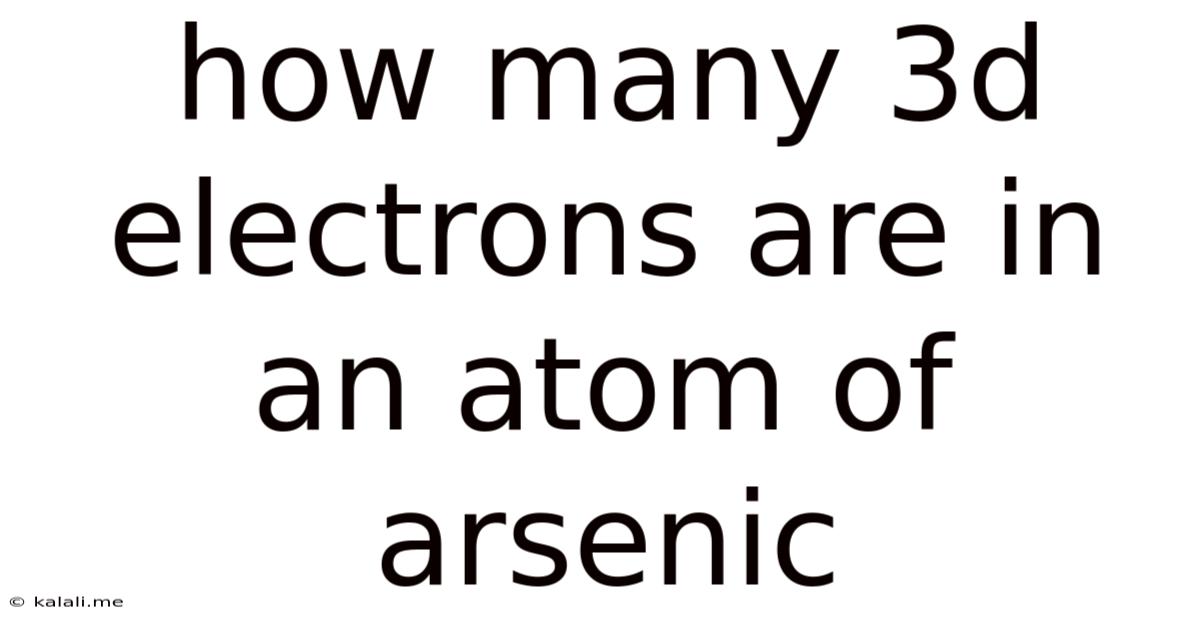 How Many 3d Electrons Are In An Atom Of Arsenic