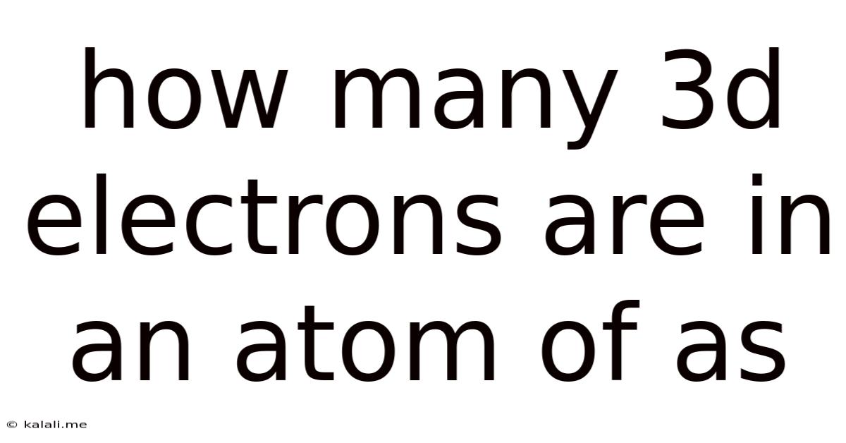 How Many 3d Electrons Are In An Atom Of As