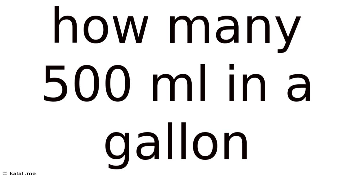 How Many 500 Ml In A Gallon