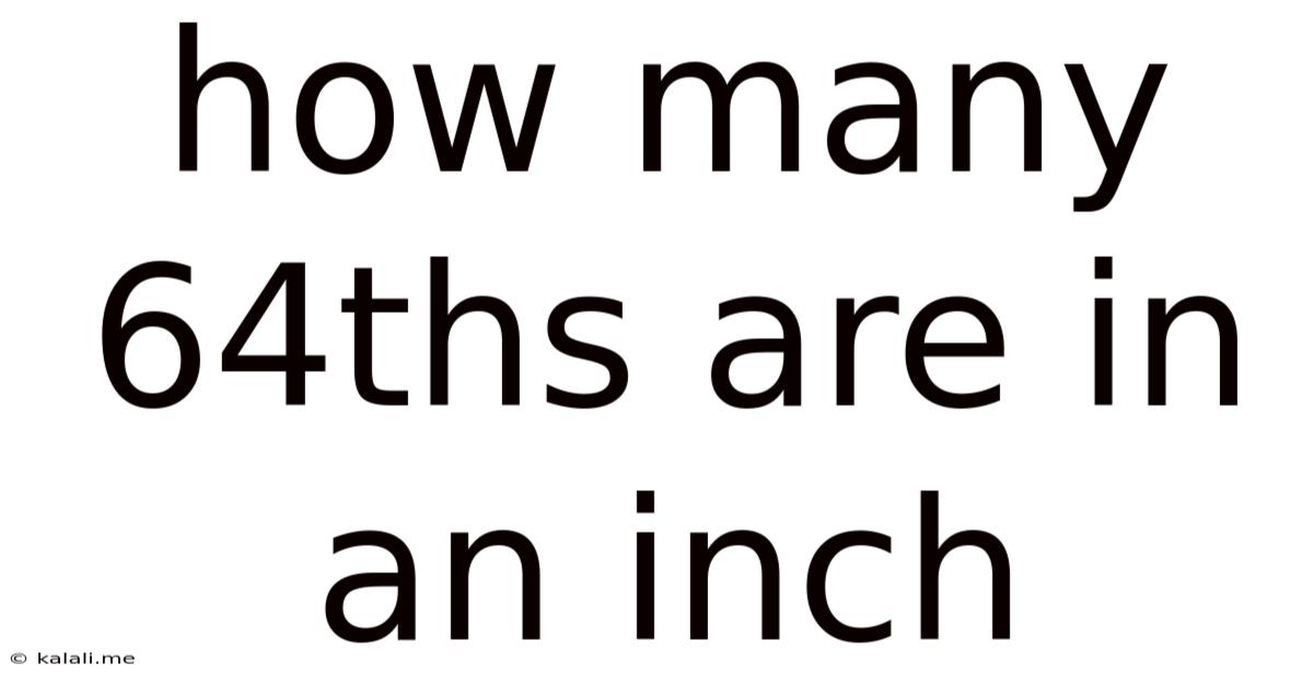 How Many 64ths Are In An Inch