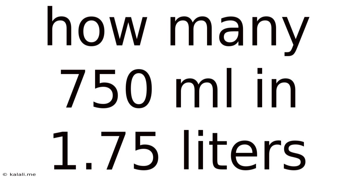 How Many 750 Ml In 1.75 Liters