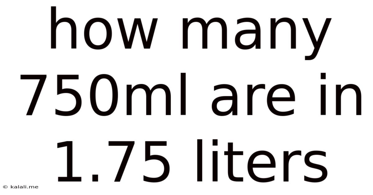 How Many 750ml Are In 1.75 Liters