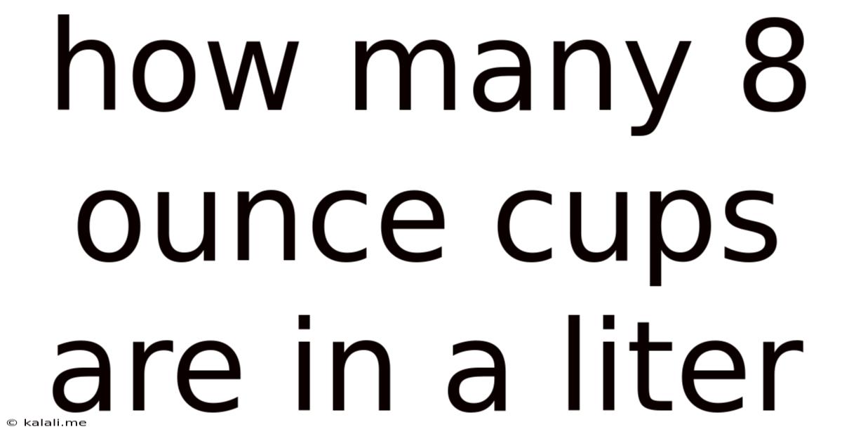 How Many 8 Ounce Cups Are In A Liter