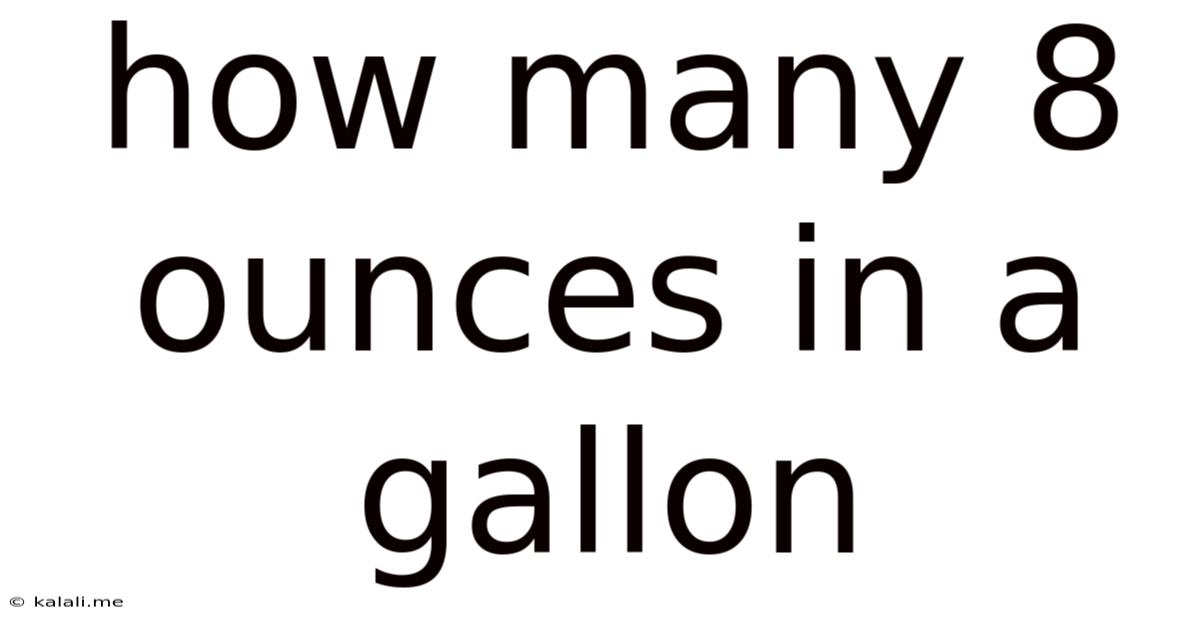How Many 8 Ounces In A Gallon