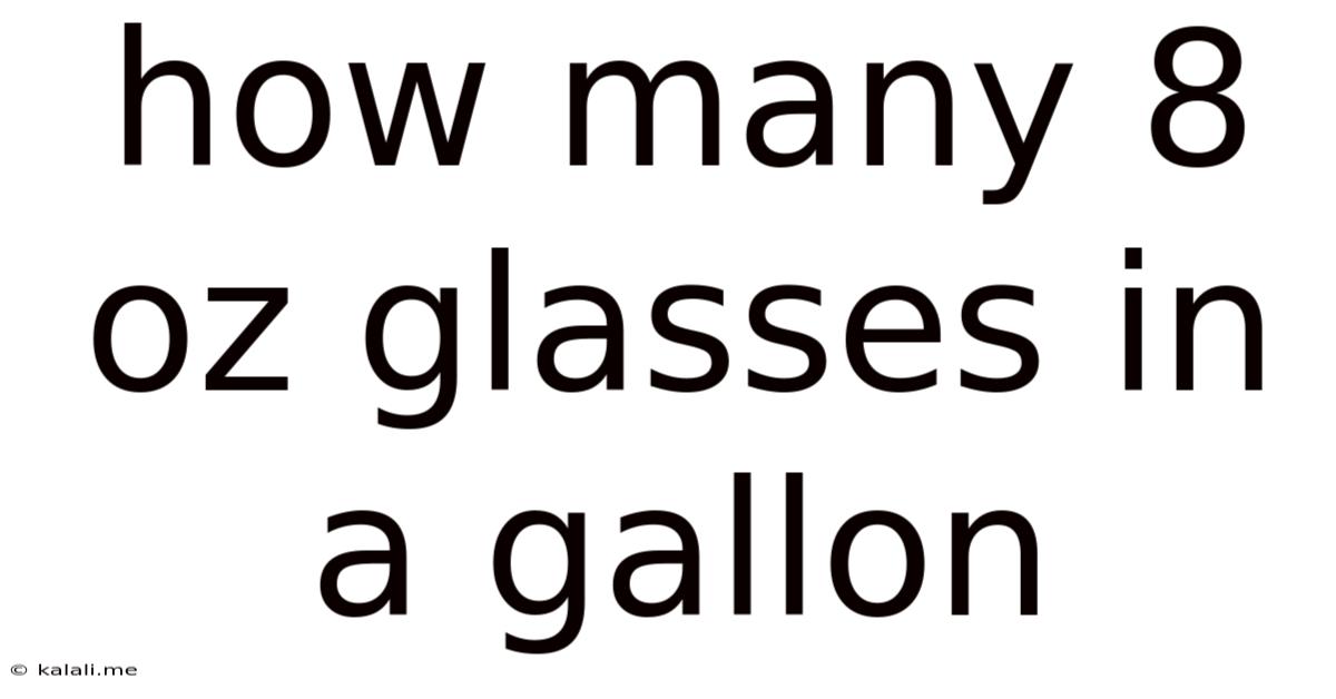 How Many 8 Oz Glasses In A Gallon