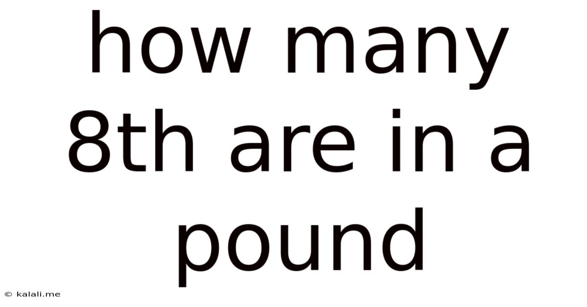 How Many 8th Are In A Pound