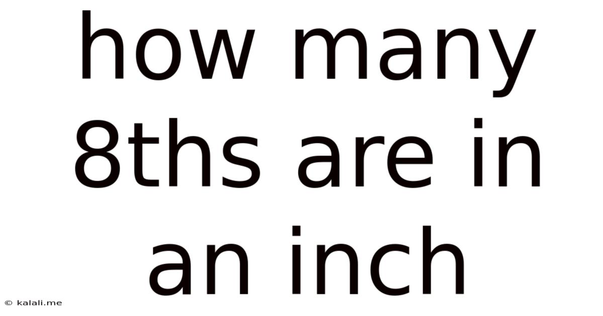 How Many 8ths Are In An Inch