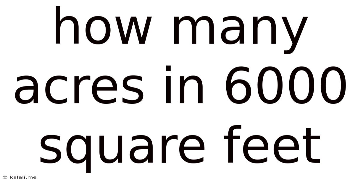 How Many Acres In 6000 Square Feet