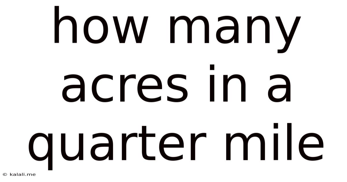 How Many Acres In A Quarter Mile