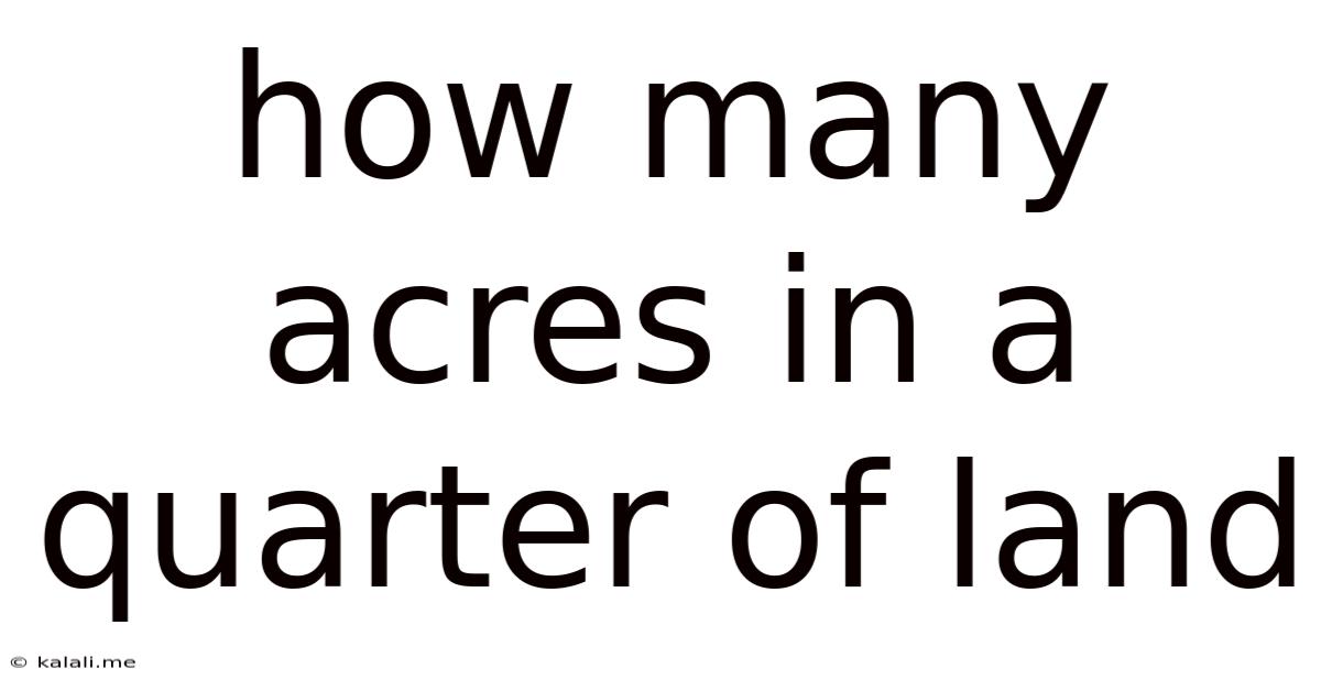 How Many Acres In A Quarter Of Land