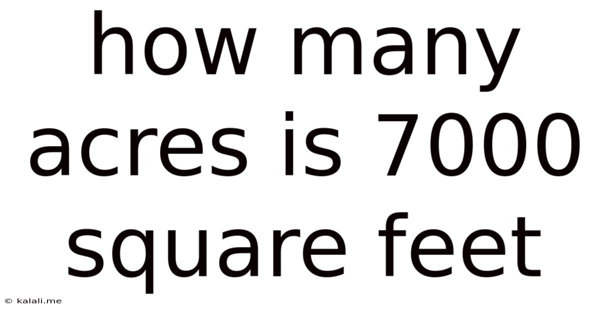 How Many Acres Is 7000 Square Feet
