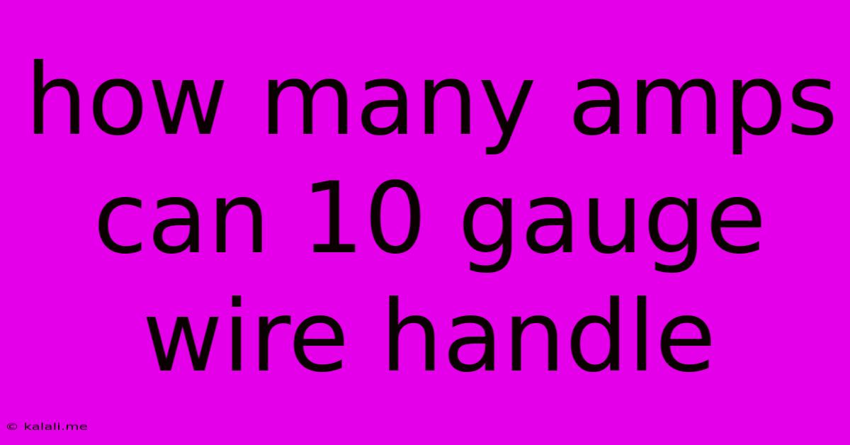 How Many Amps Can 10 Gauge Wire Handle