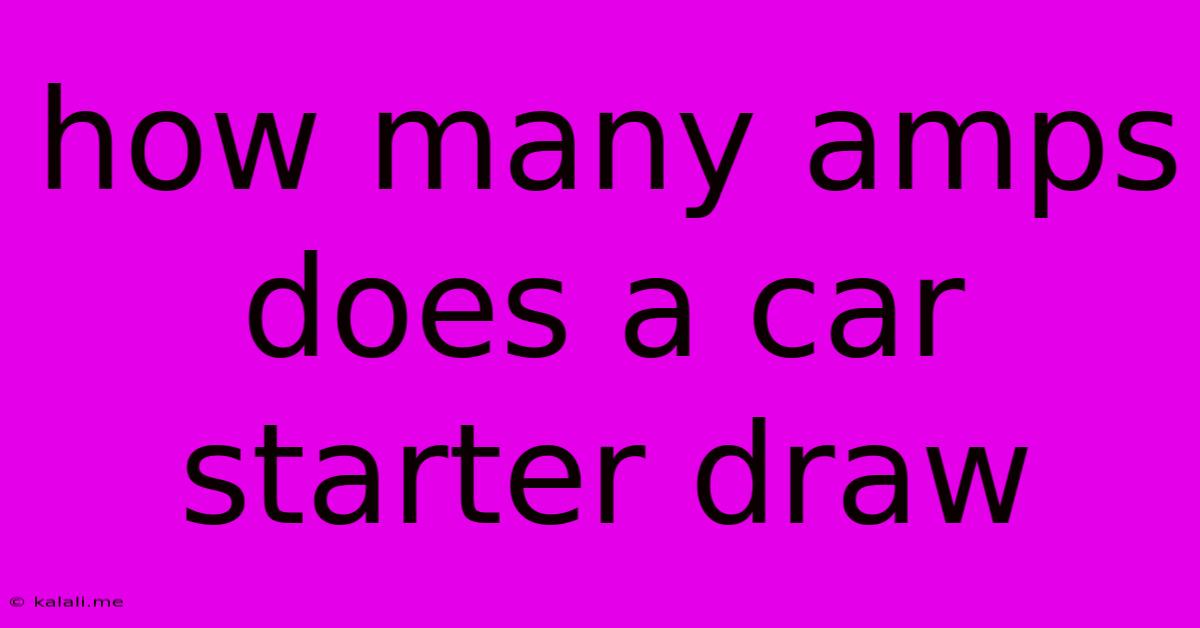 How Many Amps Does A Car Starter Draw