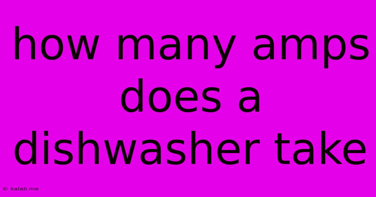 How Many Amps Does A Dishwasher Take