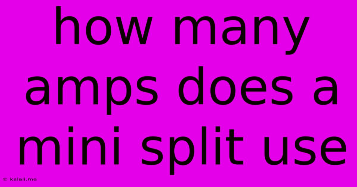 How Many Amps Does A Mini Split Use