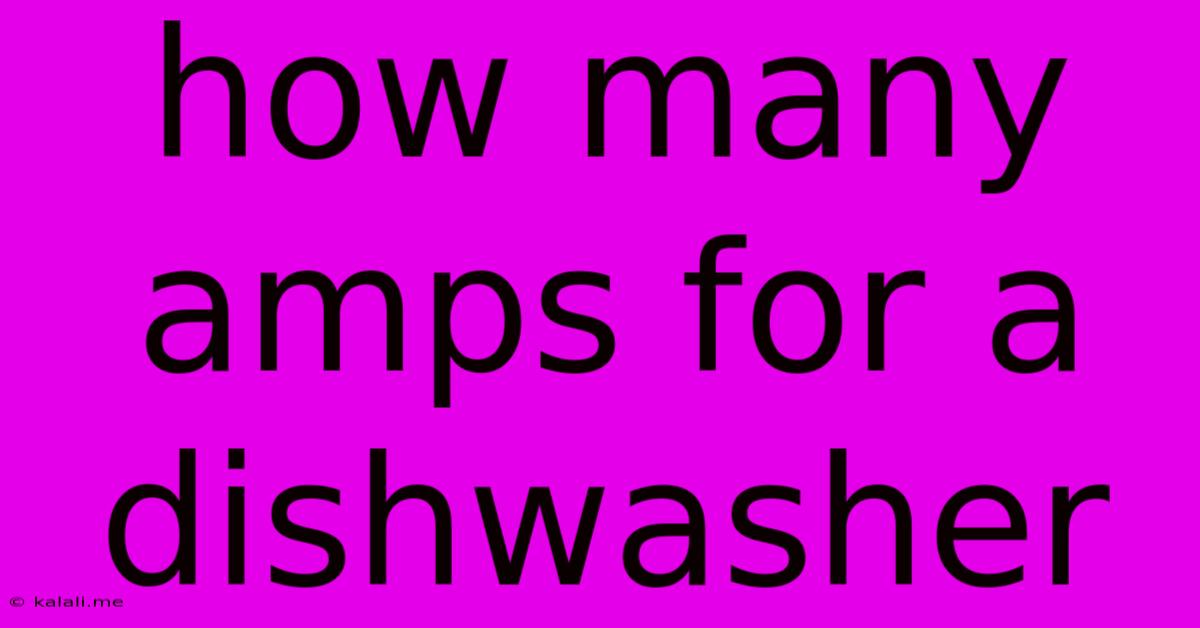 How Many Amps For A Dishwasher