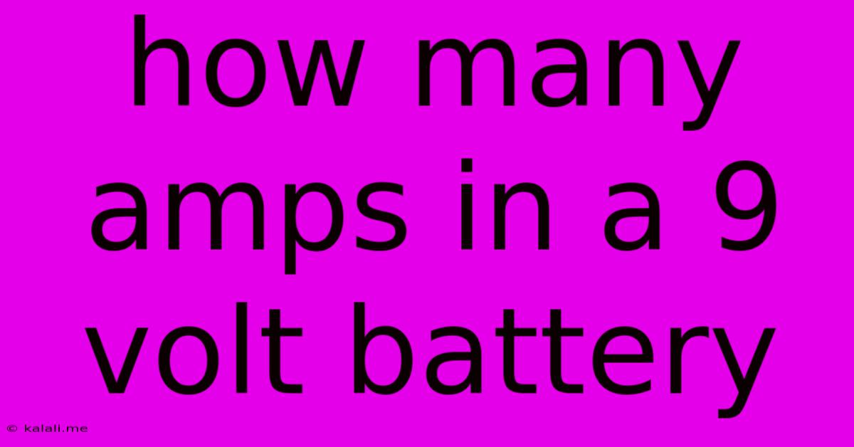 How Many Amps In A 9 Volt Battery