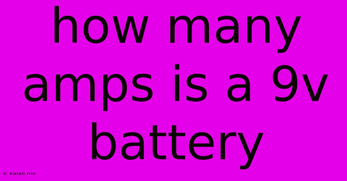 How Many Amps Is A 9v Battery
