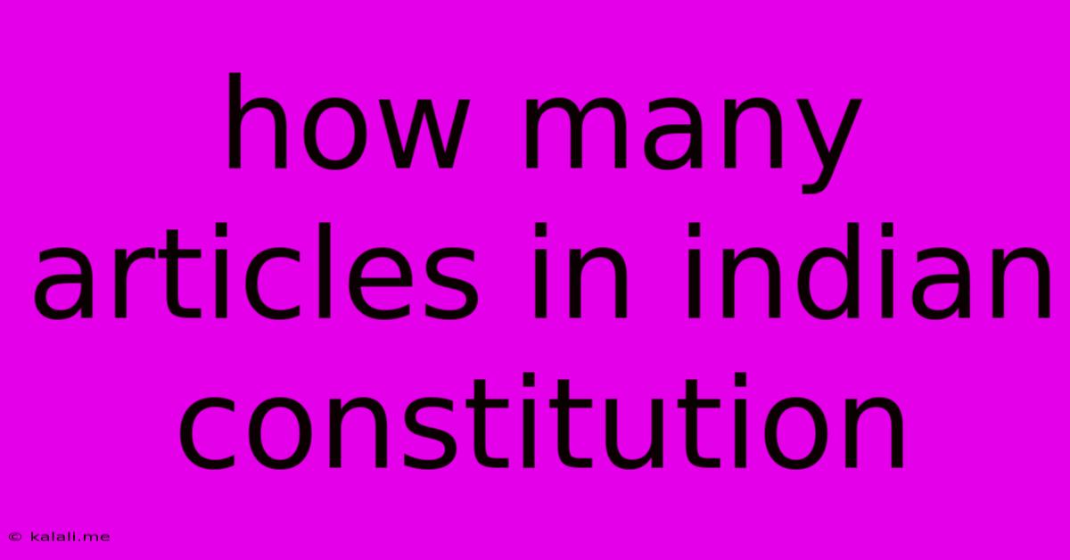 How Many Articles In Indian Constitution