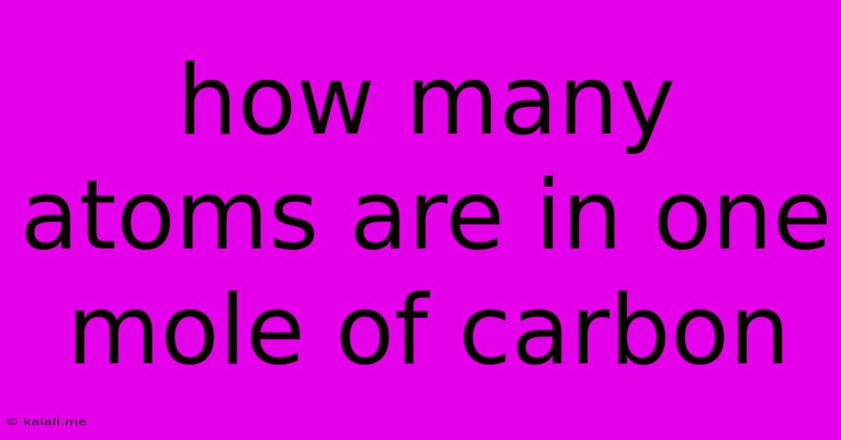 How Many Atoms Are In One Mole Of Carbon