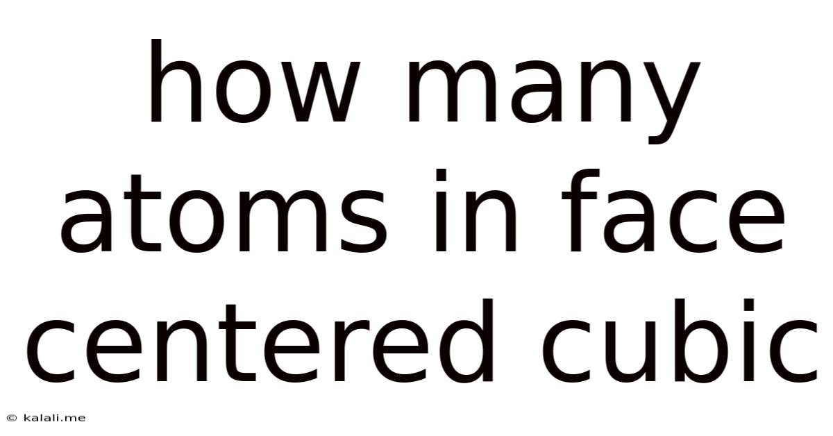 How Many Atoms In Face Centered Cubic