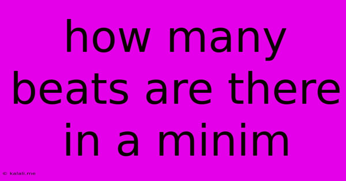 How Many Beats Are There In A Minim