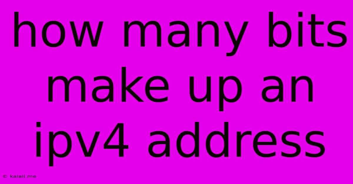 How Many Bits Make Up An Ipv4 Address