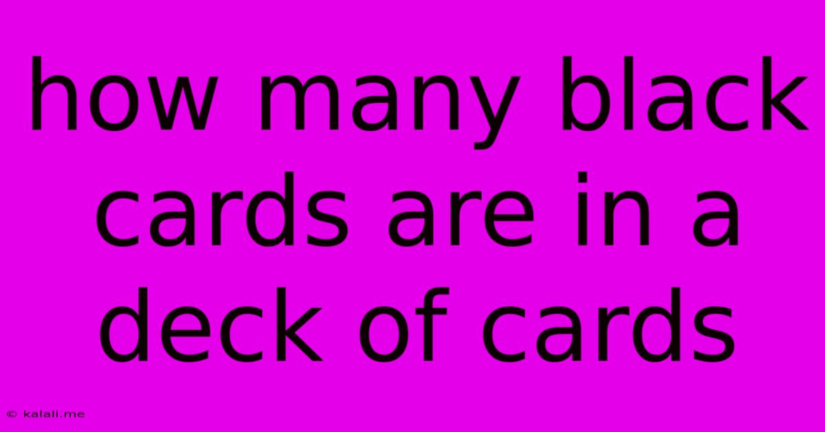 How Many Black Cards Are In A Deck Of Cards