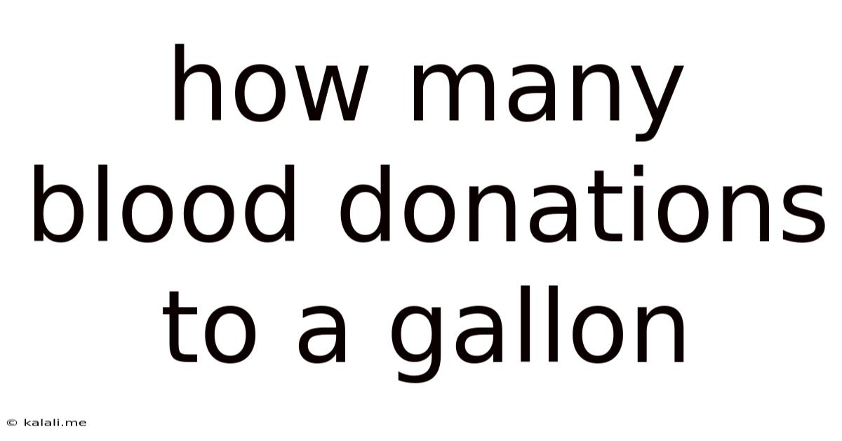 How Many Blood Donations To A Gallon