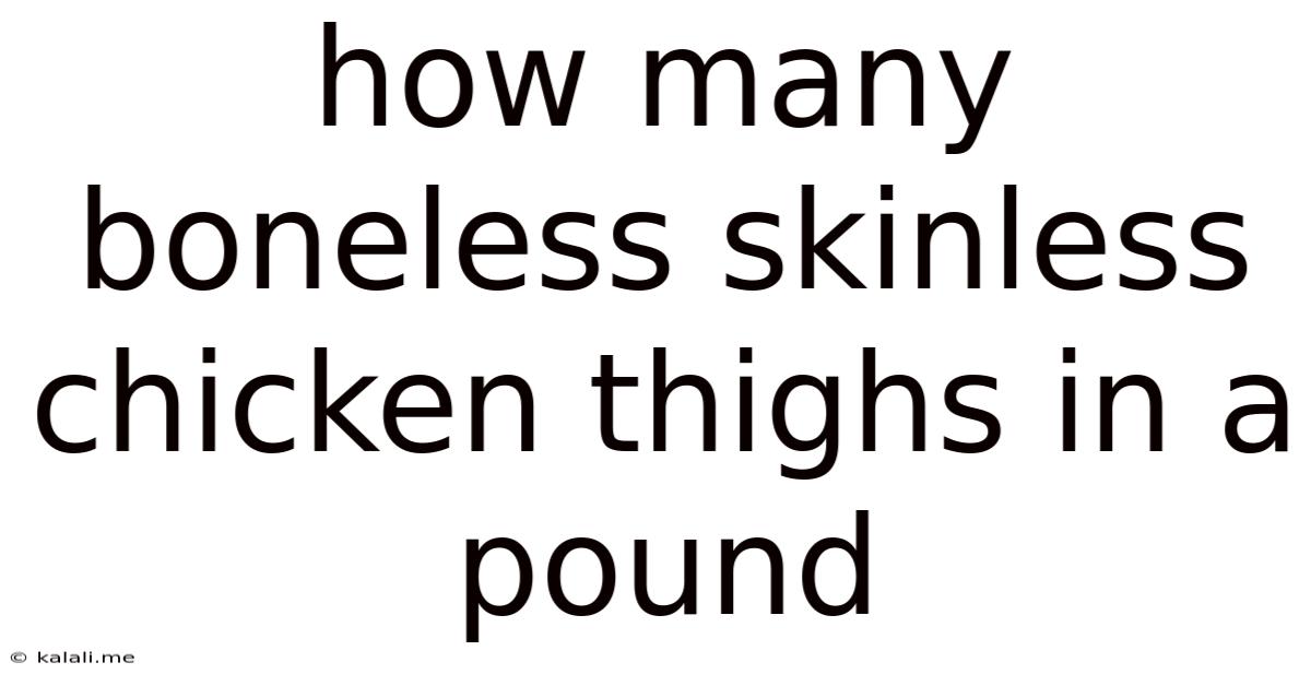 How Many Boneless Skinless Chicken Thighs In A Pound