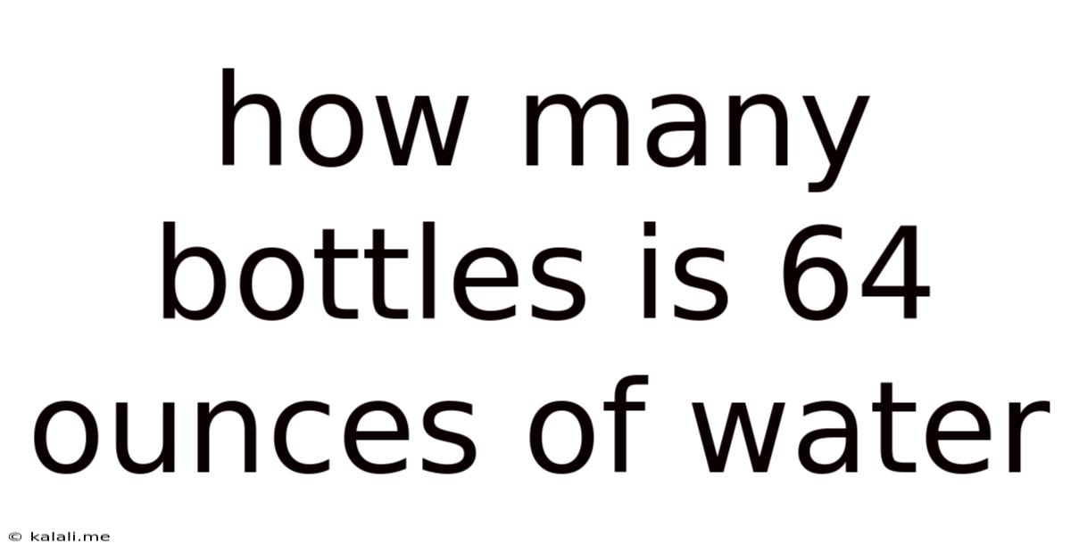 How Many Bottles Is 64 Ounces Of Water