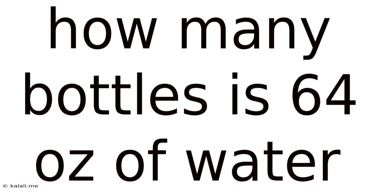 How Many Bottles Is 64 Oz Of Water