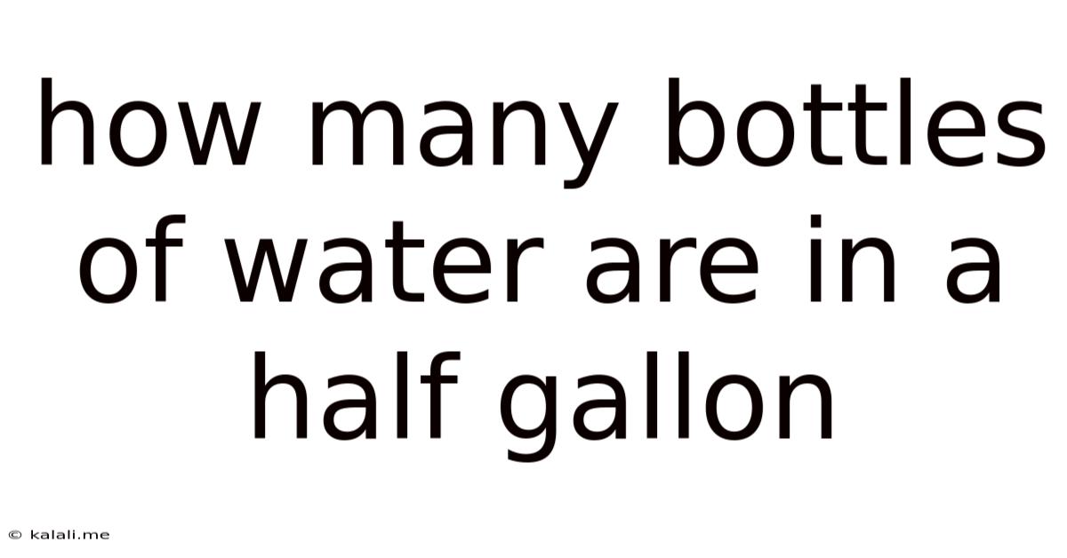How Many Bottles Of Water Are In A Half Gallon