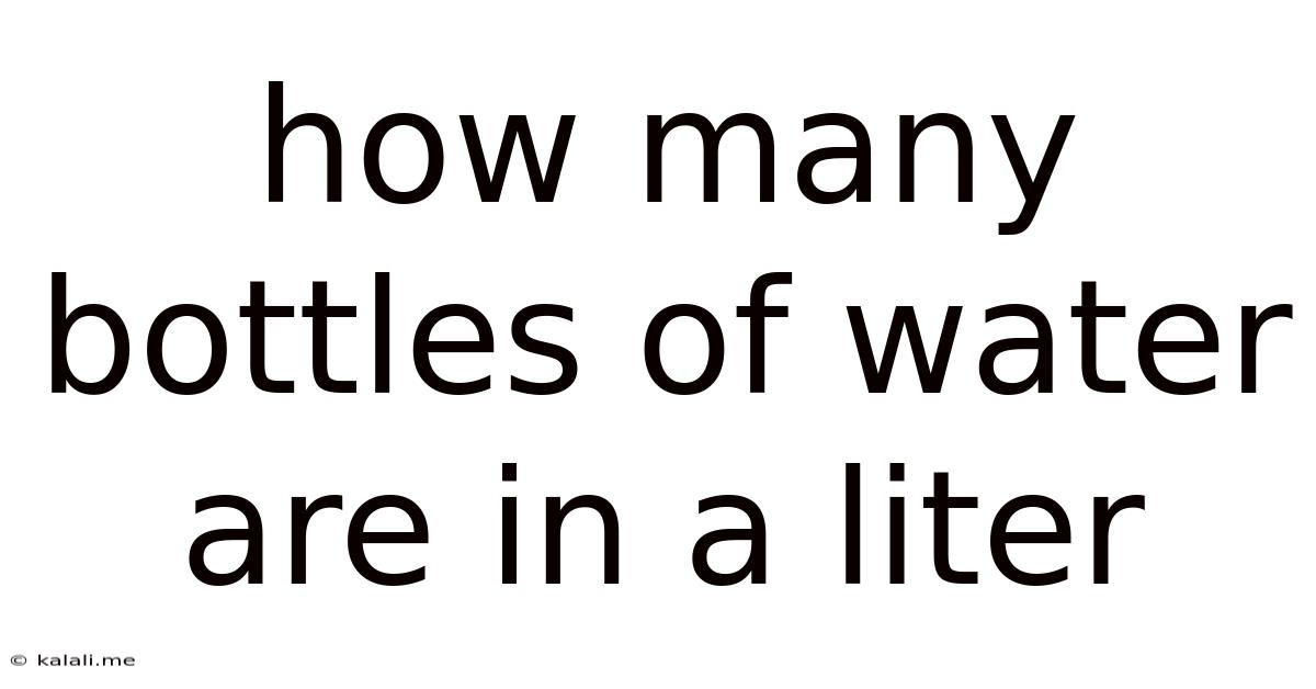 How Many Bottles Of Water Are In A Liter