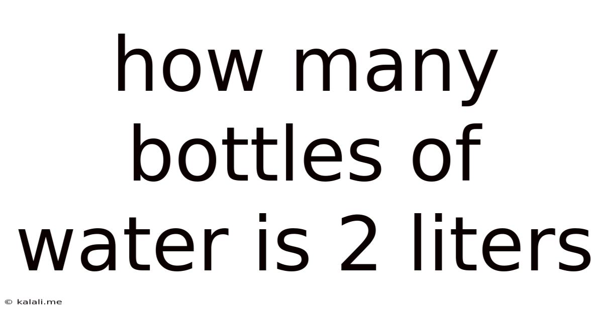 How Many Bottles Of Water Is 2 Liters