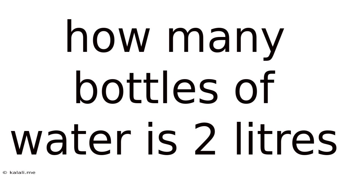How Many Bottles Of Water Is 2 Litres