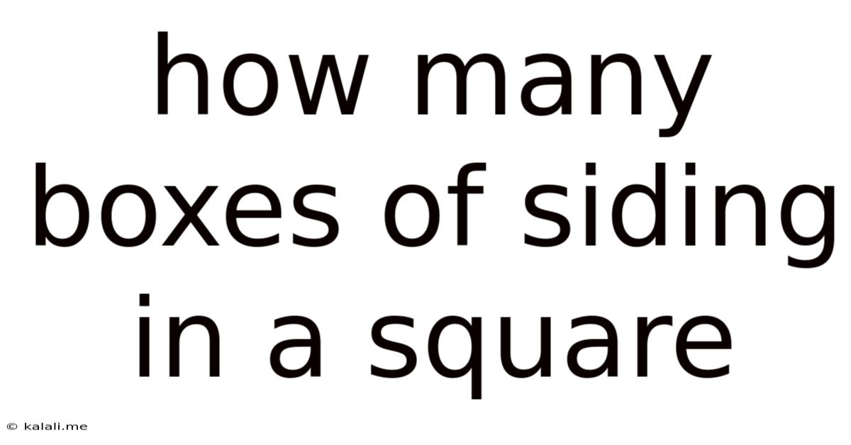 How Many Boxes Of Siding In A Square