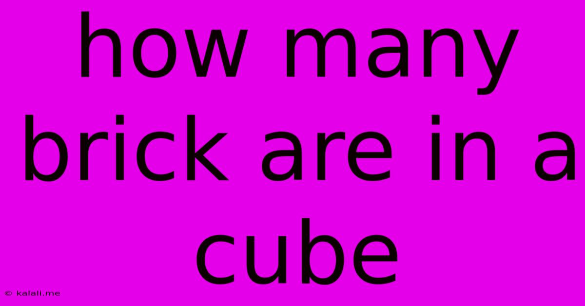 How Many Brick Are In A Cube
