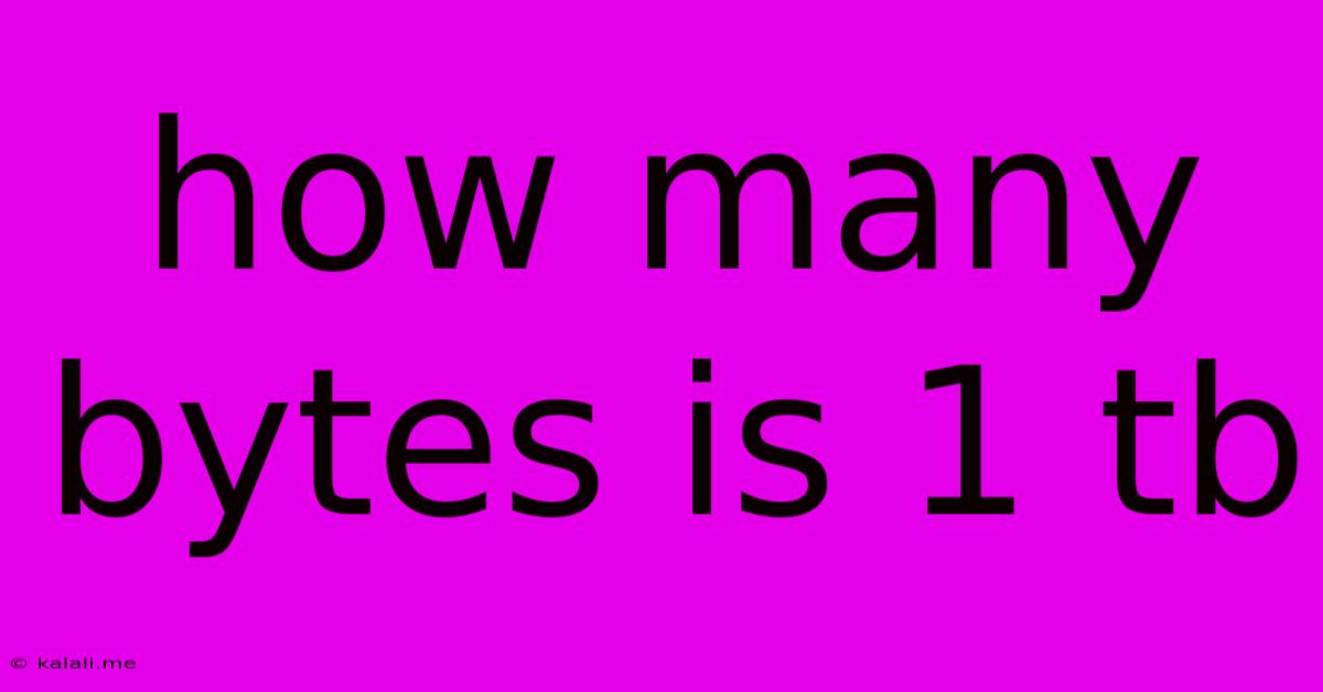 How Many Bytes Is 1 Tb